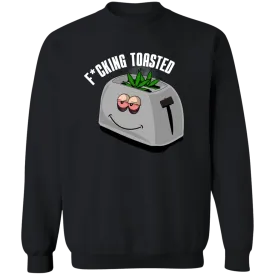 F*cking Toasted Sweatshirt